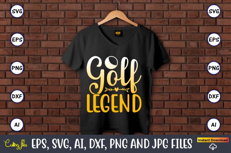 Golf legend,Golf,Golf t-shirt, Golf design,Golf svg, Golf svg design, Golf bundle,Golf SVG Bundle, Golfing Svg, Golfer Svg Quotes,Golf Svg Bundle, Golf Svg, Golfing Svg, Golf Player Svg, Golf Clubs Svg,