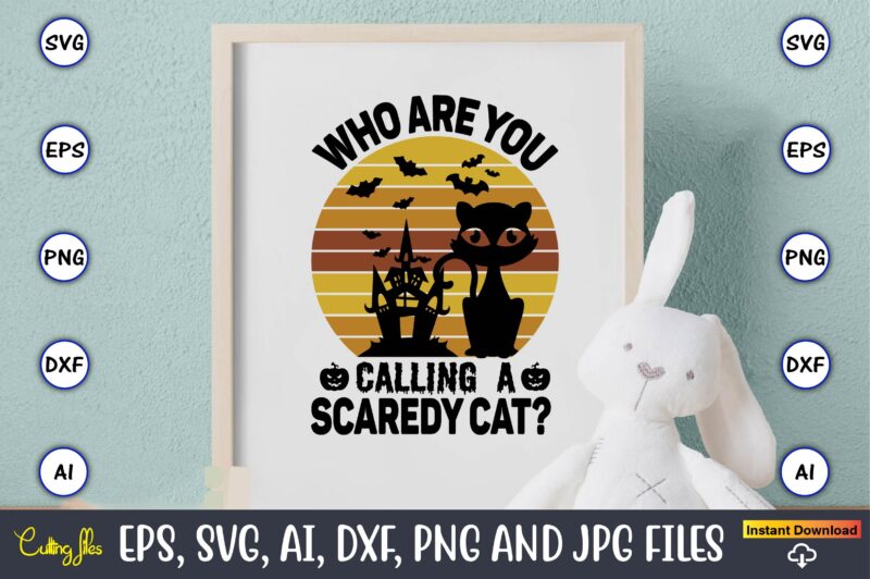 Who are you calling a scaredy cat,Halloween,Halloween t-shirt, Halloween design,Halloween Svg,Halloween t-shirt, Halloween t-shirt design, Halloween Svg Bundle, Halloween Clipart Bundle, Halloween Cut File, Halloween Clipart Vectors, Halloween Clipart Svg,