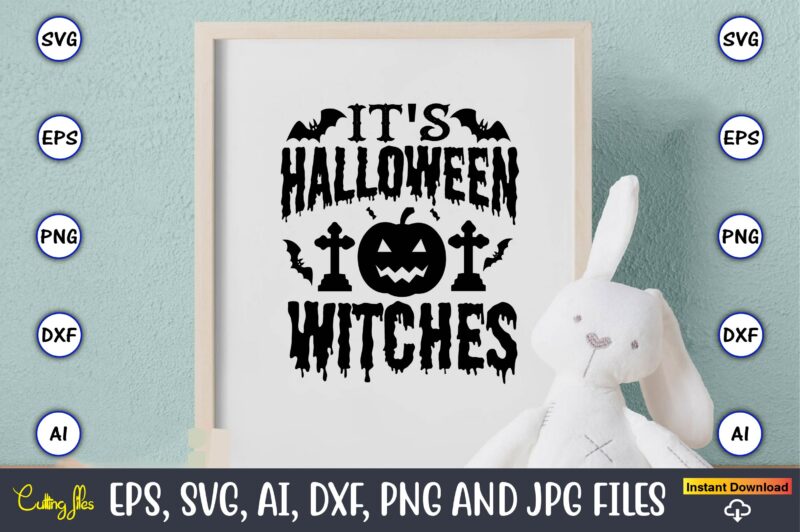 It's halloween witches,Halloween,Halloween t-shirt, Halloween design,Halloween Svg,Halloween t-shirt, Halloween t-shirt design, Halloween Svg Bundle, Halloween Clipart Bundle, Halloween Cut File, Halloween Clipart Vectors, Halloween Clipart Svg, Halloween Svg Bundle ,