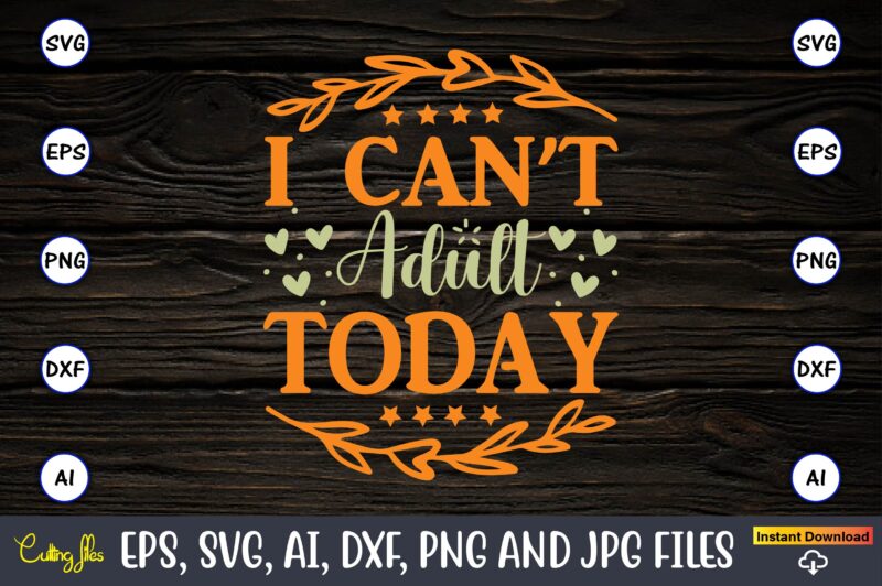 I can’t adult today,Humor,Humor t-shirt, Humor svg,Humor svg design,Humor design,Humor t-shirt design,Humor bundle,Humor t-shirt design bundle,Humor png,Coffee Bundle, Funny Coffee, Humor Svg, Adult Humor Svg, Mug Svg, Funny Quote Svg,