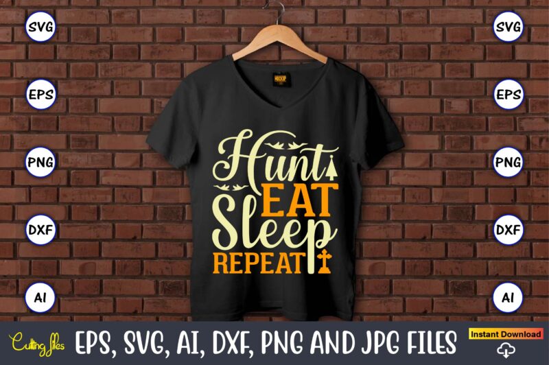 Hunt eat sleep repeat,Hunting Svg Bundle, Hunting Season, Guns Print, Animal, Hunter Svg, Deer, Monogram, Svg, Digital Cut File for Cricut Silhouette, Png, Eps,Hunting Designs Bundle svg, Deer Art svg,