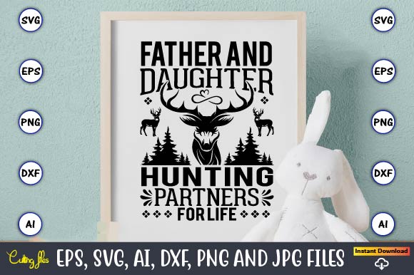 Father and daughter hunting partners for life,Hunting Svg Bundle, Hunting Season, Guns Print, Animal, Hunter Svg, Deer, Monogram, Svg, Digital Cut File for Cricut Silhouette, Png, Eps,Hunting Designs Bundle svg,