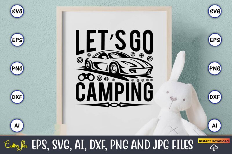 Let’s go camping,Hunting Svg Bundle, Hunting Season, Guns Print, Animal, Hunter Svg, Deer, Monogram, Svg, Digital Cut File for Cricut Silhouette, Png, Eps,Hunting Designs Bundle svg, Deer Art svg, Deer