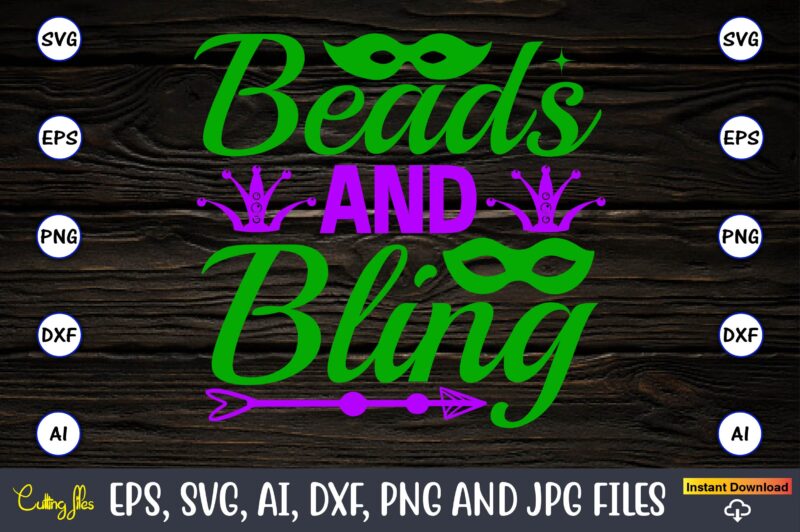 Beads and bling,Mardi Gras SVG Bundle, Funny Mardi Gras Svg, Fat Tuesday Carnival Svg, Mardi Gras Shirt Svg, Mardi Gras svg Bundle, Mardi Gras Carnival svg, Fat Tuesday Carnival svg,