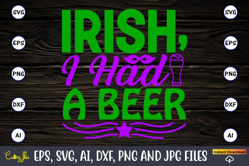 Irish, i had a beer,Mardi Gras SVG Bundle, Funny Mardi Gras Svg, Fat Tuesday Carnival Svg, Mardi Gras Shirt Svg, Mardi Gras svg Bundle, Mardi Gras Carnival svg, Fat Tuesday