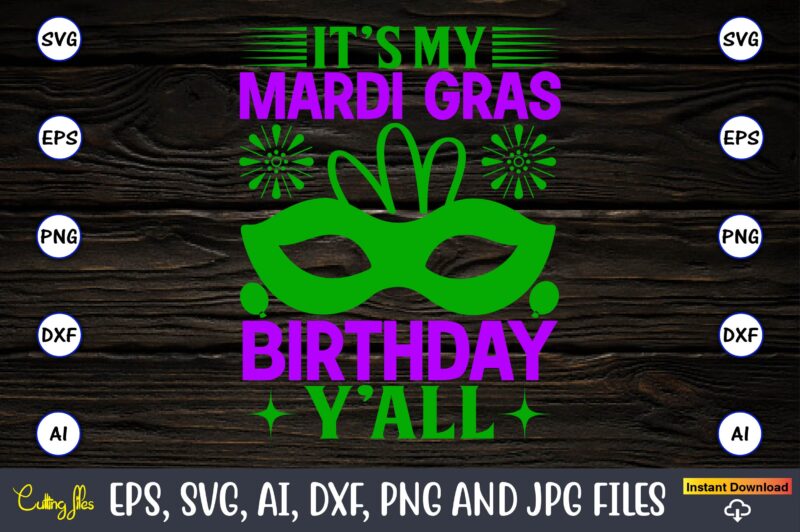 It’s my mardi gras birthday y’all,Mardi Gras SVG Bundle, Funny Mardi Gras Svg, Fat Tuesday Carnival Svg, Mardi Gras Shirt Svg, Mardi Gras svg Bundle, Mardi Gras Carnival svg, Fat