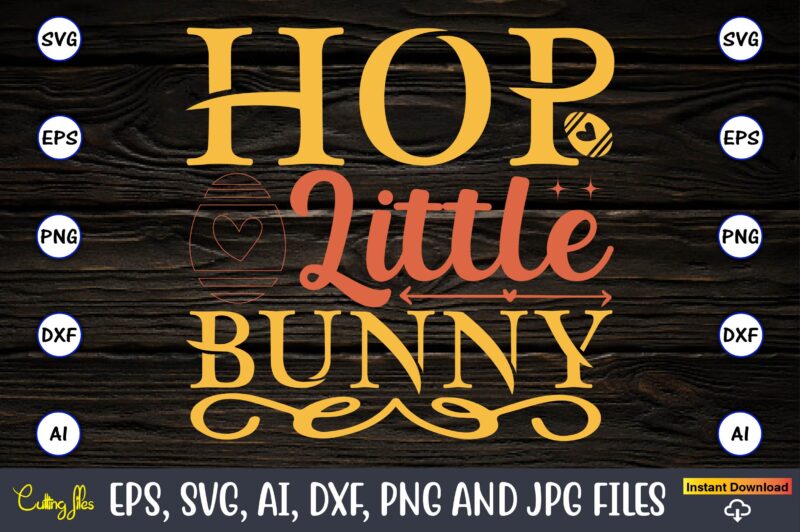 Hop little bunny,Easter,Easter bundle Svg,T-Shirt, t-shirt design, Easter t-shirt, Easter vector, Easter svg vector, Easter t-shirt png, Bunny Face Svg, Easter Bunny Svg, Bunny Easter Svg, Easter Bunny Svg,Easter Bundle