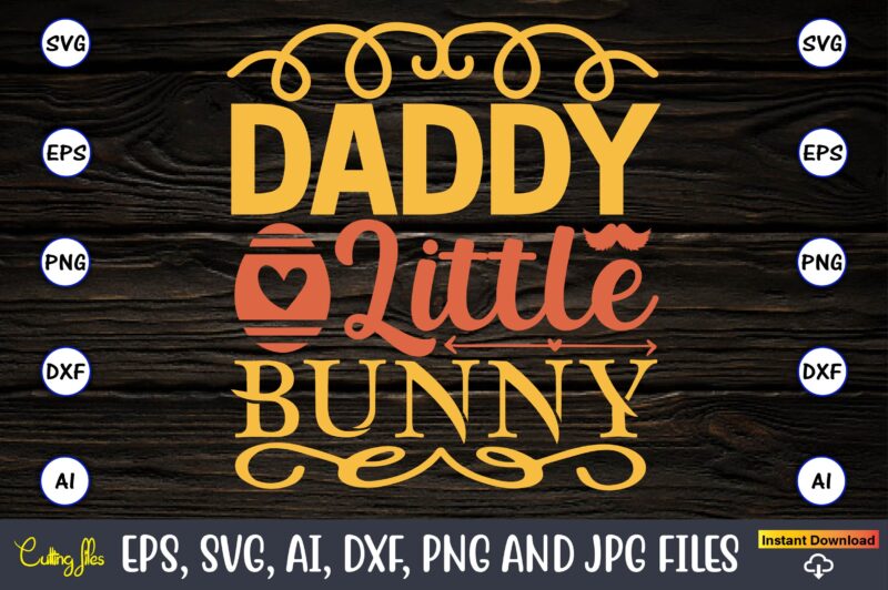 Daddy little bunny,Easter,Easter bundle Svg,T-Shirt, t-shirt design, Easter t-shirt, Easter vector, Easter svg vector, Easter t-shirt png, Bunny Face Svg, Easter Bunny Svg, Bunny Easter Svg, Easter Bunny Svg,Easter Bundle