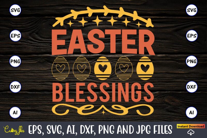 Easter blessings,Easter,Easter bundle Svg,T-Shirt, t-shirt design, Easter t-shirt, Easter vector, Easter svg vector, Easter t-shirt png, Bunny Face Svg, Easter Bunny Svg, Bunny Easter Svg, Easter Bunny Svg,Easter Bundle Svg,