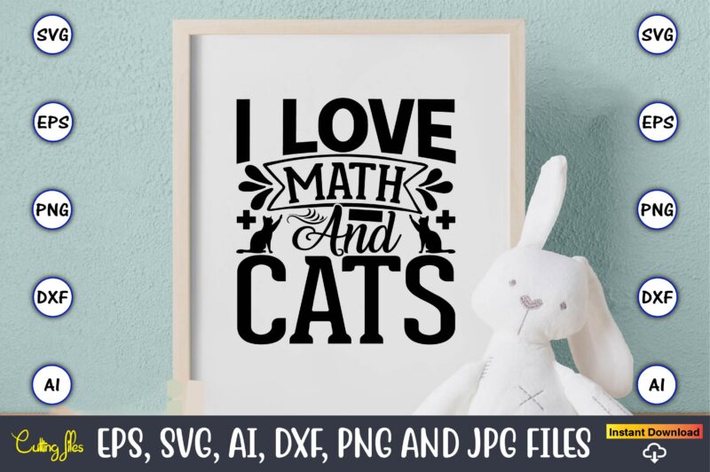 I love math and cats,Math svg bundle, math teacher svg bundle, math student svg bundle, math tacher svg bundle for cicut, math teacher png bundle, math png,Math SVG, Math Svg