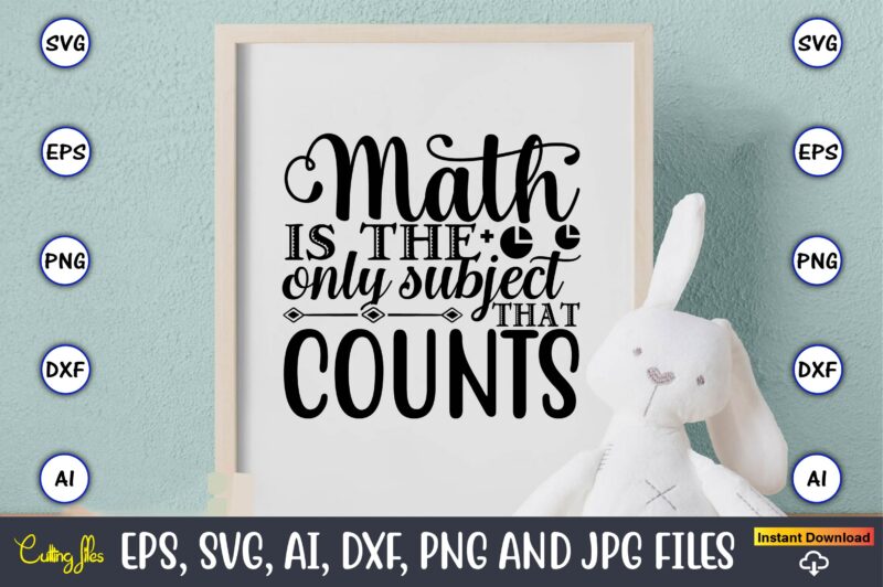 Math is the only subject that counts,Math svg bundle, math teacher svg bundle, math student svg bundle, math tacher svg bundle for cicut, math teacher png bundle, math png,Math SVG,