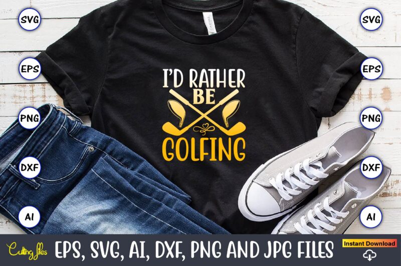 I’d rather be golfing,Golf,Golf t-shirt, Golf design,Golf svg, Golf svg design, Golf bundle,Golf SVG Bundle, Golfing Svg, Golfer Svg Quotes,Golf Svg Bundle, Golf Svg, Golfing Svg, Golf Player Svg, Golf