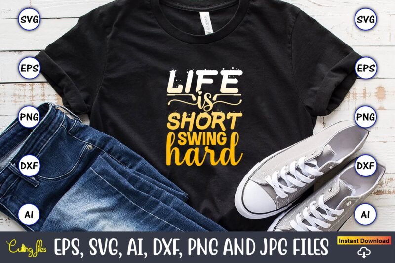 Life is short swing hard,Golf,Golf t-shirt, Golf design,Golf svg, Golf svg design, Golf bundle,Golf SVG Bundle, Golfing Svg, Golfer Svg Quotes,Golf Svg Bundle, Golf Svg, Golfing Svg, Golf Player Svg,