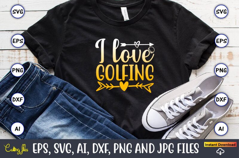 I love golfing,Golf,Golf t-shirt, Golf design,Golf svg, Golf svg design, Golf bundle,Golf SVG Bundle, Golfing Svg, Golfer Svg Quotes,Golf Svg Bundle, Golf Svg, Golfing Svg, Golf Player Svg, Golf Clubs