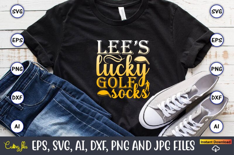 Lee’s lucky golf socks,Golf,Golf t-shirt, Golf design,Golf svg, Golf svg design, Golf bundle,Golf SVG Bundle, Golfing Svg, Golfer Svg Quotes,Golf Svg Bundle, Golf Svg, Golfing Svg, Golf Player Svg, Golf