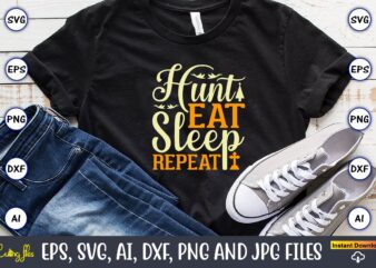 Hunt eat sleep repeat,Hunting Svg Bundle, Hunting Season, Guns Print, Animal, Hunter Svg, Deer, Monogram, Svg, Digital Cut File for Cricut Silhouette, Png, Eps,Hunting Designs Bundle svg, Deer Art svg,