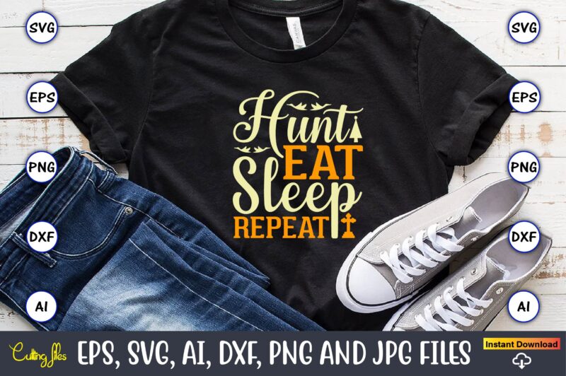 Hunt eat sleep repeat,Hunting Svg Bundle, Hunting Season, Guns Print, Animal, Hunter Svg, Deer, Monogram, Svg, Digital Cut File for Cricut Silhouette, Png, Eps,Hunting Designs Bundle svg, Deer Art svg,