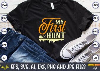 My first hunt,Hunting Svg Bundle, Hunting Season, Guns Print, Animal, Hunter Svg, Deer, Monogram, Svg, Digital Cut File for Cricut Silhouette, Png, Eps,Hunting Designs Bundle svg, Deer Art svg, Deer