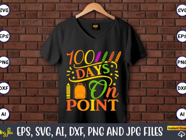 100 days on point,100 days of school svg,100 days of school svg, 100th day of school svg, 100 days , unicorn svg, magical svg, teacher svg, school svg, school shirt,i