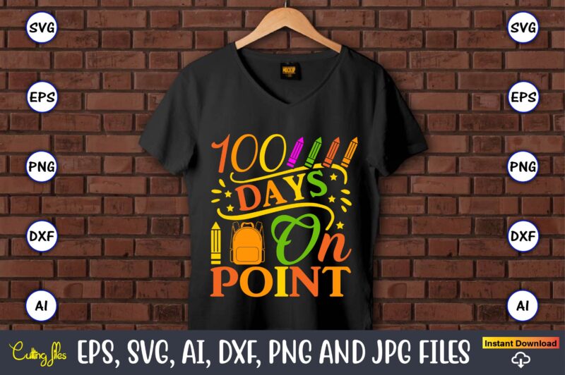 100 Days on point,100 days of school svg,100 Days of School SVG, 100th Day of School svg, 100 Days , Unicorn svg, Magical svg, Teacher svg, School svg, School Shirt,I