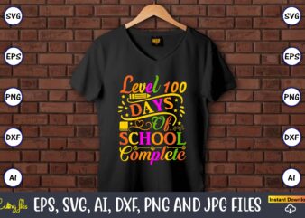Level 100 Days of school complete,100 days of school svg,100 Days of School SVG, 100th Day of School svg, 100 Days , Unicorn svg, Magical svg, Teacher svg, School svg, t shirt vector graphic