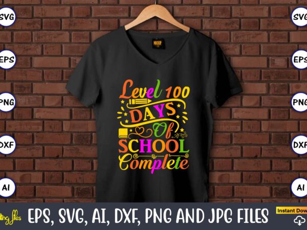 Level 100 days of school complete,100 days of school svg,100 days of school svg, 100th day of school svg, 100 days , unicorn svg, magical svg, teacher svg, school svg, t shirt vector graphic