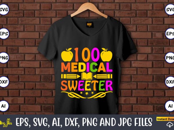 100 medical sweeter,100 days of school svg,100 days of school svg, 100th day of school svg, 100 days , unicorn svg, magical svg, teacher svg, school svg, school shirt,i crushed