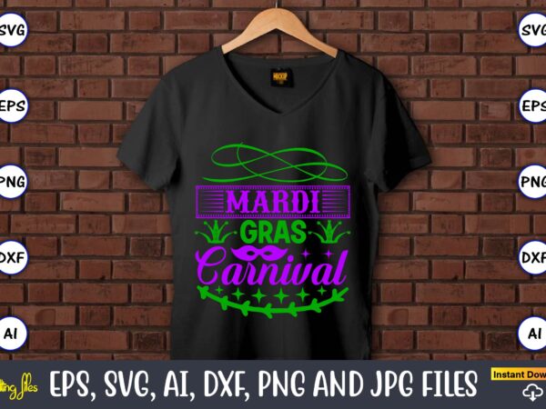 Mardi gras carnival,mardi gras svg bundle, funny mardi gras svg, fat tuesday carnival svg, mardi gras shirt svg, mardi gras svg bundle, mardi gras carnival svg, fat tuesday carnival svg, t shirt designs for sale