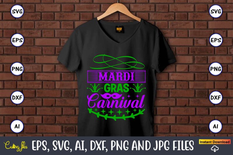 Mardi gras carnival,Mardi Gras SVG Bundle, Funny Mardi Gras Svg, Fat Tuesday Carnival Svg, Mardi Gras Shirt Svg, Mardi Gras svg Bundle, Mardi Gras Carnival svg, Fat Tuesday Carnival svg,