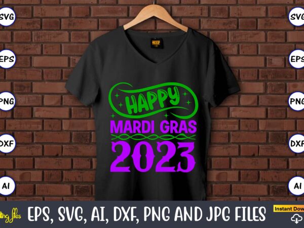 Happy mardi gras 2023,mardi gras svg bundle, funny mardi gras svg, fat tuesday carnival svg, mardi gras shirt svg, mardi gras svg bundle, mardi gras carnival svg, fat tuesday carnival graphic t shirt