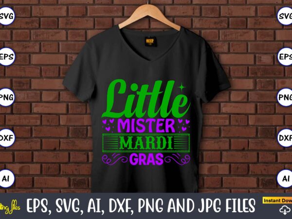 Little mister mardi gras,mardi gras svg bundle, funny mardi gras svg, fat tuesday carnival svg, mardi gras shirt svg, mardi gras svg bundle, mardi gras carnival svg, fat tuesday carnival t shirt vector graphic