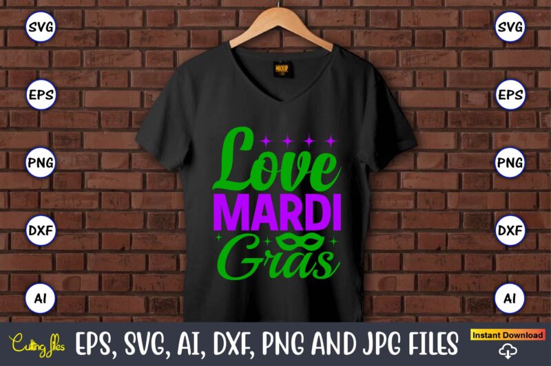 Love mardi gras,Mardi Gras SVG Bundle, Funny Mardi Gras Svg, Fat Tuesday Carnival Svg, Mardi Gras Shirt Svg, Mardi Gras svg Bundle, Mardi Gras Carnival svg, Fat Tuesday Carnival svg,