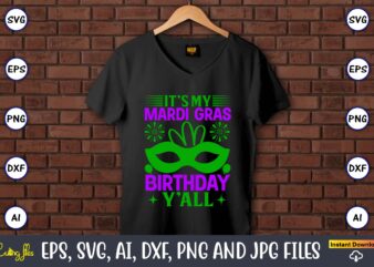 It’s my mardi gras birthday y’all,Mardi Gras SVG Bundle, Funny Mardi Gras Svg, Fat Tuesday Carnival Svg, Mardi Gras Shirt Svg, Mardi Gras svg Bundle, Mardi Gras Carnival svg, Fat