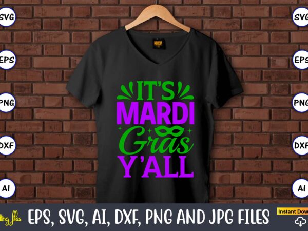 It’s mardi gras y’all,mardi gras svg bundle, funny mardi gras svg, fat tuesday carnival svg, mardi gras shirt svg, mardi gras svg bundle, mardi gras carnival svg, fat tuesday carnival t shirt design for sale