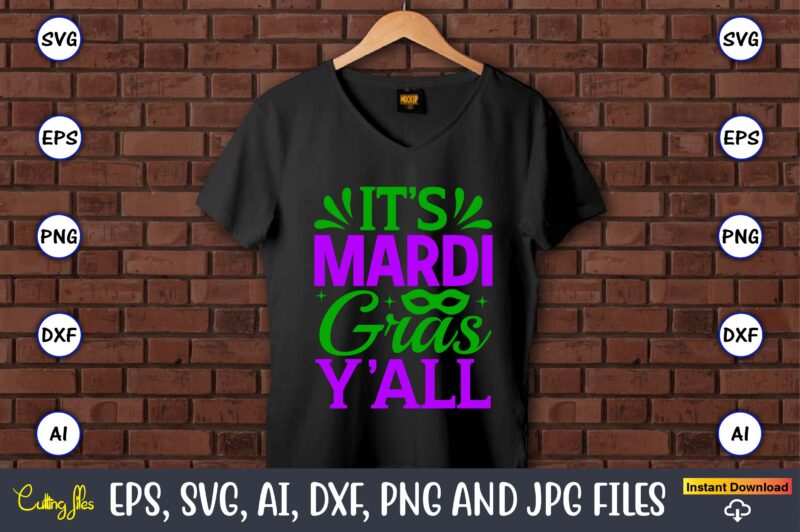 It’s mardi gras y’all,Mardi Gras SVG Bundle, Funny Mardi Gras Svg, Fat Tuesday Carnival Svg, Mardi Gras Shirt Svg, Mardi Gras svg Bundle, Mardi Gras Carnival svg, Fat Tuesday Carnival