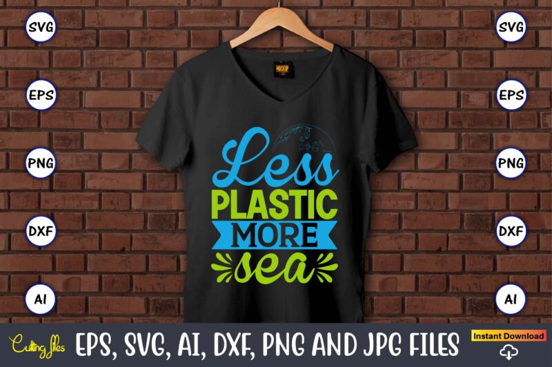 Less plastic more sea,Earth Day,Earth Day svg,Earth Day design,Earth Day svg design,Earth Day t-shirt, Earth Day t-shirt design,Globe SVG, Earth SVG Bundle, World, Floral Globe Cut Files For Silhouette, Files