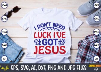 I don’t need luck i’ve got jesus,Christian,Christian svg,Christian t-shirt,Christian design,Christian t-shirt design bundle,Christian SVG bundle, Bible Verse svg, Religious svg, Faith svg, Scripture svg, Inspirational svg, Jesus svg, God svg,Christian