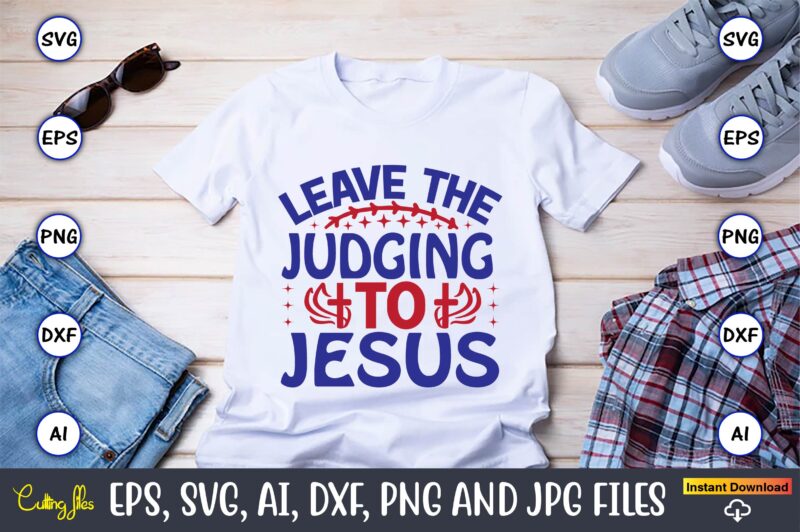 Leave the judging to jesus,Christian,Christian svg,Christian t-shirt,Christian design,Christian t-shirt design bundle,Christian SVG bundle, Bible Verse svg, Religious svg, Faith svg, Scripture svg, Inspirational svg, Jesus svg, God svg,Christian svg, Christian