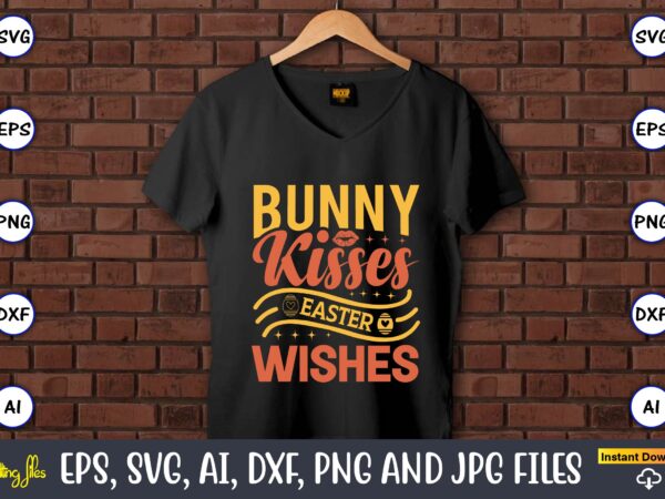 Bunny kisses easter wishes,easter,easter bundle svg,t-shirt, t-shirt design, easter t-shirt, easter vector, easter svg vector, easter t-shirt png, bunny face svg, easter bunny svg, bunny easter svg, easter bunny svg,easter