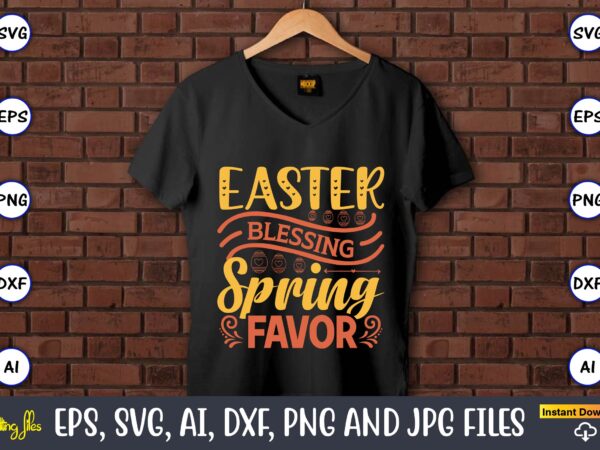 Easter blessings spring favor,easter,easter bundle svg,t-shirt, t-shirt design, easter t-shirt, easter vector, easter svg vector, easter t-shirt png, bunny face svg, easter bunny svg, bunny easter svg, easter bunny svg,easter