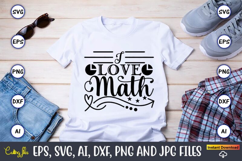 I love math,I Math svg bundle, math teacher svg bundle, math student svg bundle, math tacher svg bundle for cicut, math teacher png bundle, math png,Math SVG, Math Svg Bundle,