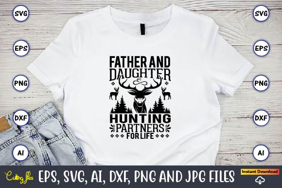 Father and daughter hunting partners for life,Hunting Svg Bundle, Hunting Season, Guns Print, Animal, Hunter Svg, Deer, Monogram, Svg, Digital Cut File for Cricut Silhouette, Png, Eps,Hunting Designs Bundle svg,