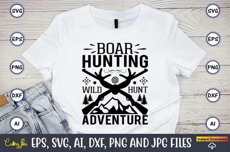 Boar hunting wild hunt adventure,Hunting Svg Bundle, Hunting Season, Guns Print, Animal, Hunter Svg, Deer, Monogram, Svg, Digital Cut File for Cricut Silhouette, Png, Eps,Hunting Designs Bundle svg, Deer Art