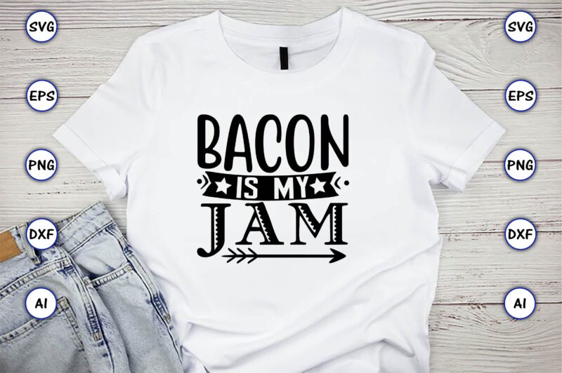 Bacon is my jam,Keto,Keto t-shirt, Keto design, Keto svg, Keto svg design, Keto t-shirt design, Keto svg cut file, Keto vector,Keto SVG Bundle, Keto Life SVG, keto Diet Quotes, Ketosis,