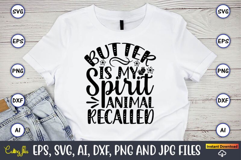 Butter is my spirit animal Recalled,Keto SVG T-Shirt digital download Commercial cutting files for Cricut And Silhouette You will receive a ZIP folder, which includes: Word-by-layer SVG files DIGITAL DOWNLOAD