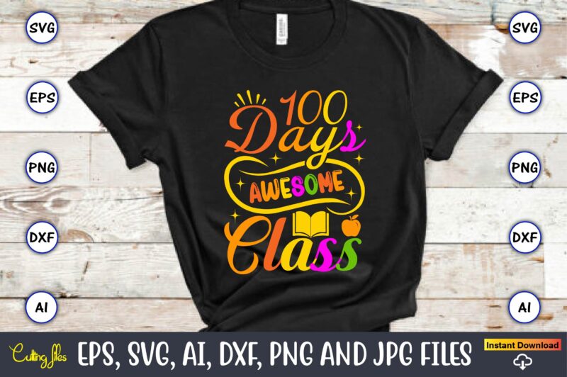 100 Days awesome class,100 days of school svg,100 Days of School SVG, 100th Day of School svg, 100 Days , Unicorn svg, Magical svg, Teacher svg, School svg, School Shirt,I