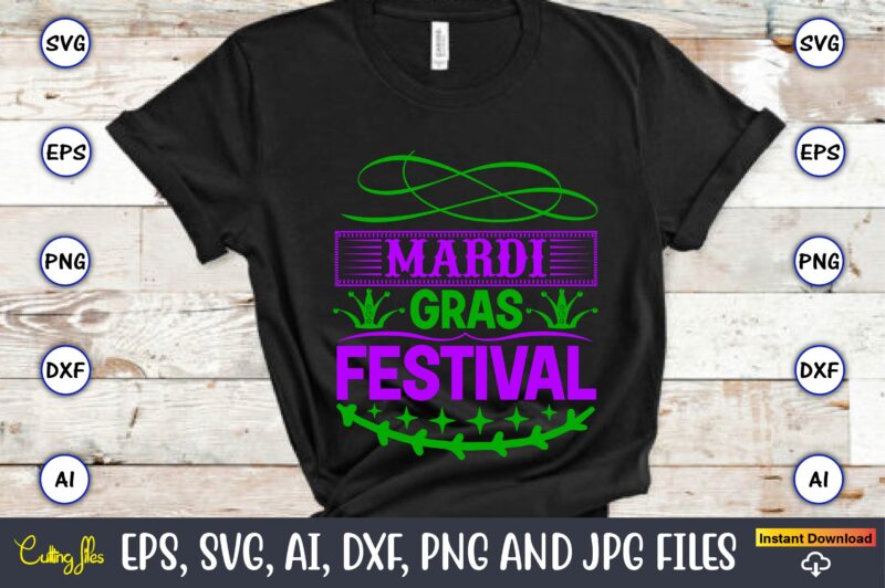 Mardi gras festival,Mardi Gras SVG Bundle, Funny Mardi Gras Svg, Fat Tuesday Carnival Svg, Mardi Gras Shirt Svg, Mardi Gras svg Bundle, Mardi Gras Carnival svg, Fat Tuesday Carnival svg,