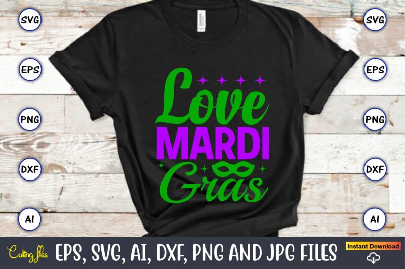 Love mardi gras,Mardi Gras SVG Bundle, Funny Mardi Gras Svg, Fat Tuesday Carnival Svg, Mardi Gras Shirt Svg, Mardi Gras svg Bundle, Mardi Gras Carnival svg, Fat Tuesday Carnival svg,