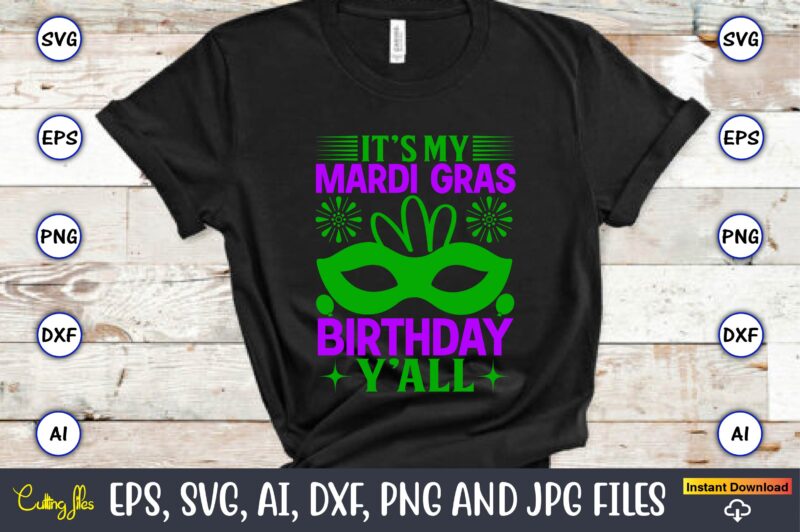 It’s my mardi gras birthday y’all,Mardi Gras SVG Bundle, Funny Mardi Gras Svg, Fat Tuesday Carnival Svg, Mardi Gras Shirt Svg, Mardi Gras svg Bundle, Mardi Gras Carnival svg, Fat