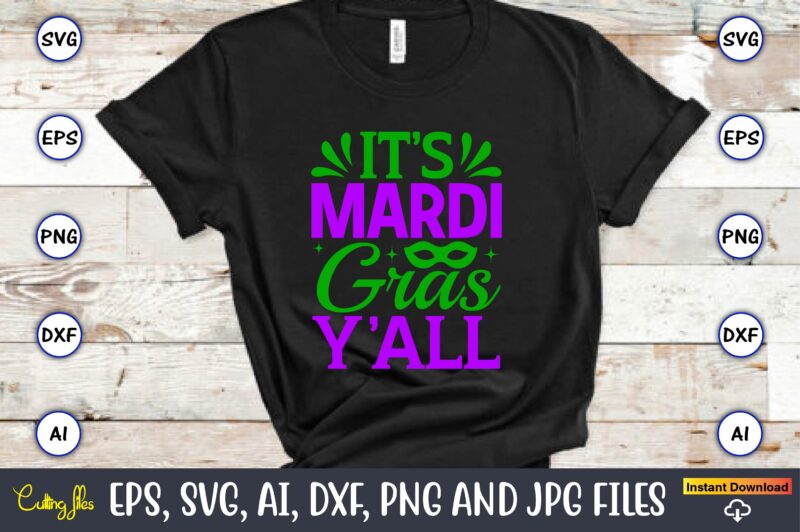 It’s mardi gras y’all,Mardi Gras SVG Bundle, Funny Mardi Gras Svg, Fat Tuesday Carnival Svg, Mardi Gras Shirt Svg, Mardi Gras svg Bundle, Mardi Gras Carnival svg, Fat Tuesday Carnival